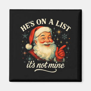 He’s On A List It’s Not Mine Funny Santa Christmas Magnet