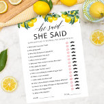 He Said, She Said Game Card Lemon Bridal Shower<br><div class="desc">Get ready to zest up the celebration with a customizable Lemon Bridal Shower Theme for the last fling before the ring! Guests will be delighted to play the He Said, She Said game, adding a citrusy twist to the traditional bridal shower games with hints of lemon and yellow throughout the...</div>