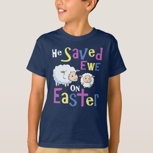 He Saved Ewe  Kids Easter T_Shirt