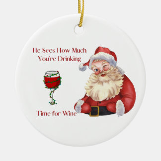 He Sees How Much You're Drinking on a Christmas Ceramic Ornament