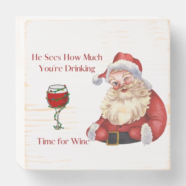 He Sees How Much You're Drinking on a  Wooden Box Sign (Front Horizontal)