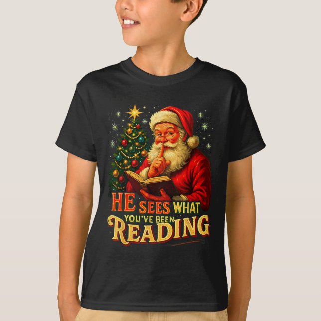 He Sees What You’ve Been Reading Santa Book Lover  T-Shirt (Front)