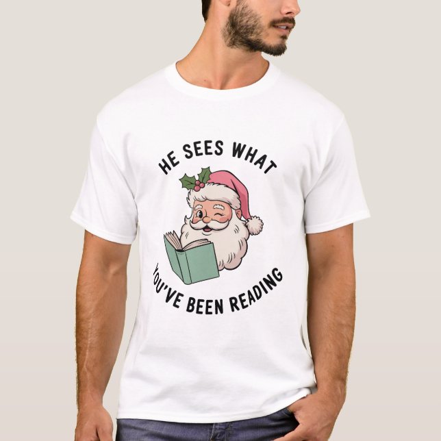 He Sees What You've Been Reading Bookish Christmas T-Shirt (Front)