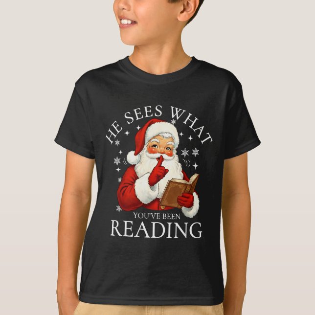 He Sees What You've Been Reading Funny Bookish Chr T-Shirt (Front)