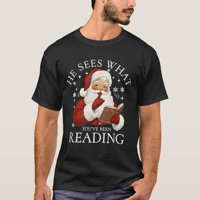 He Sees What You've Been Reading Funny Bookish Chr T-Shirt (Front)