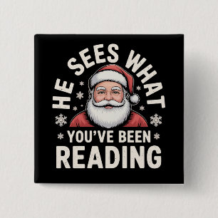 He Sees What You've Been Reading Santa Bookish  Button