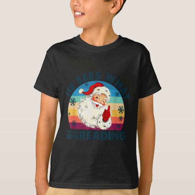 He Sees What You've Been Reading Santa Christmas B T-Shirt (Front)