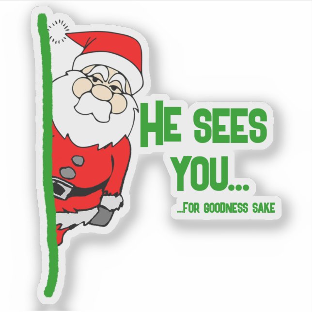 He Sees You... (For Goodness Sake) Santa Sticker (Front)