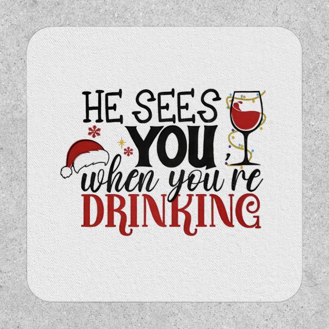 He Sees you When You're Drinking Christmas Santa  Patch (Front)