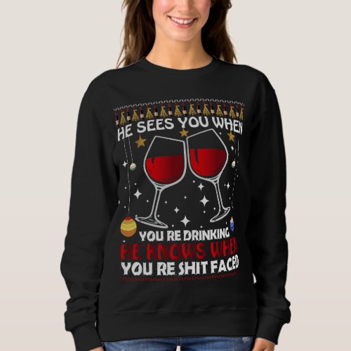 He sees you when youre drinking Funny Christmas  Sweatshirt