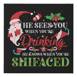 He Sees You When You're Drinking He Knows Faux Canvas Print