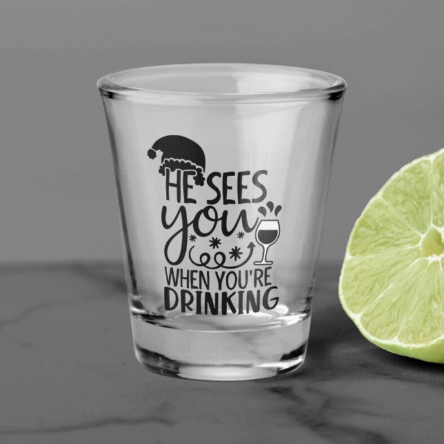 He Sees You When You're Drinking | Santa Humor Shot Glass (Creator Uploaded)