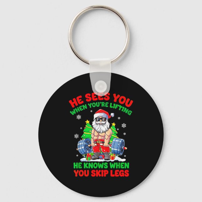 He Sees You When You're Lifting Skip Legs Santa Ch Keychain (Front)