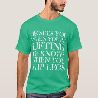 He Sees You When You're Lifting Tee