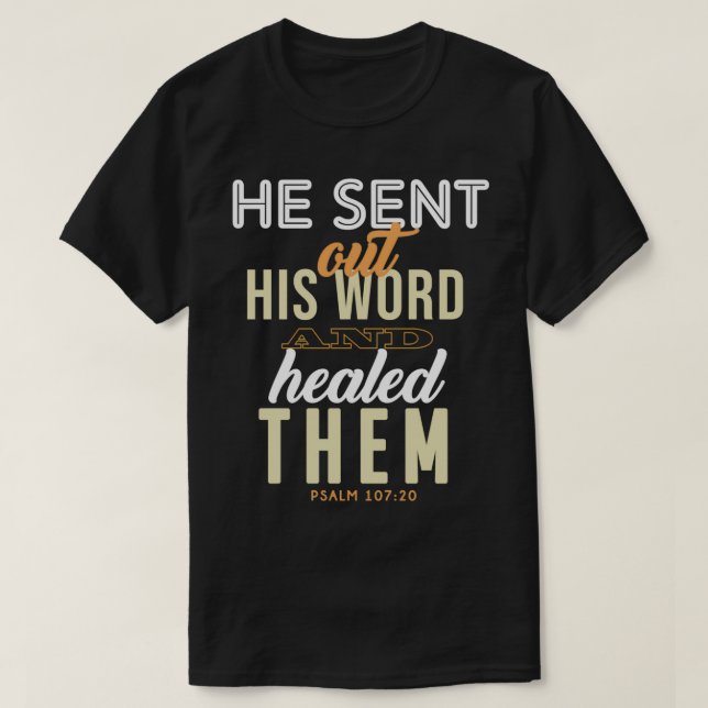 HE SENT OUT HIS WORD AND HEALED THEM T-Shirt (Design Front)