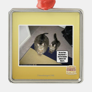 He sez hes big boned. metal ornament