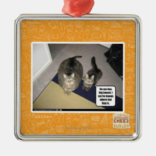 He sez hes big boned. metal ornament