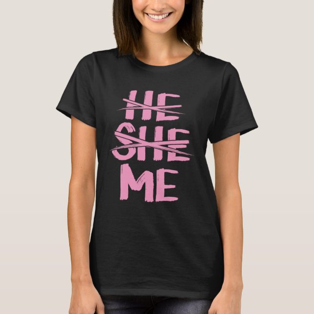 He She Me Gender Pronoun Identification Genderflui T-Shirt (Front)