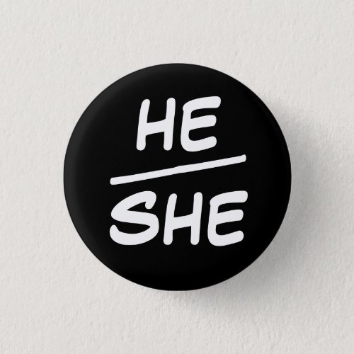 HeShe Pronoun Black  White Badge Button