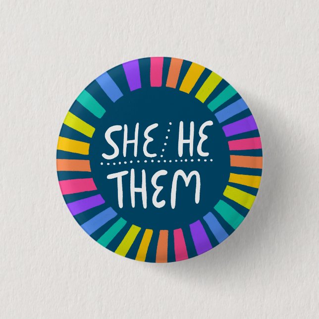 HE /SHE / THEM Pronouns Rainbow Handlettered Pride Button (Front)