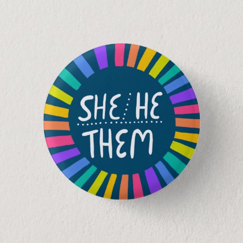 HE SHE  THEM Pronouns Rainbow Handlettered Pride Button