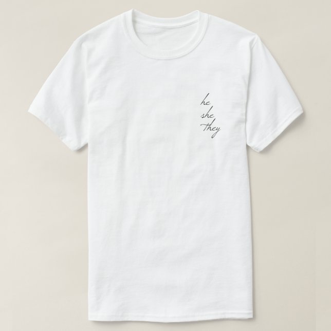 he she they script font T-Shirt (Design Front)