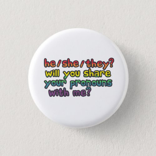 HeSheThey _ Will you share your pronouns with me Button