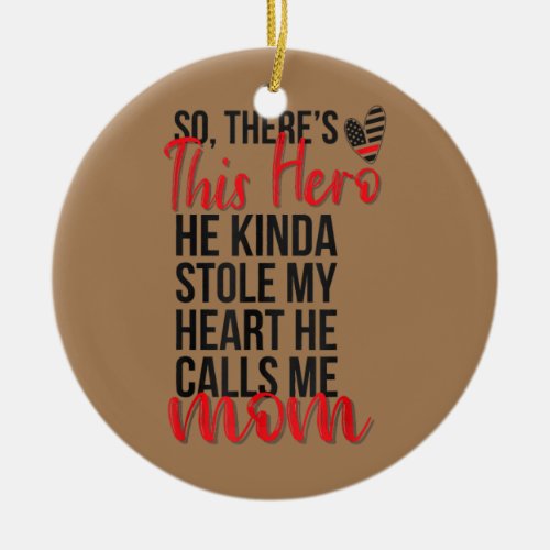He Stole My Heart Firefighter Mom Of A Fireman  Ceramic Ornament