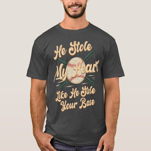 He Stole My Heart Like He Stole Your Base T-Shirt (Front)