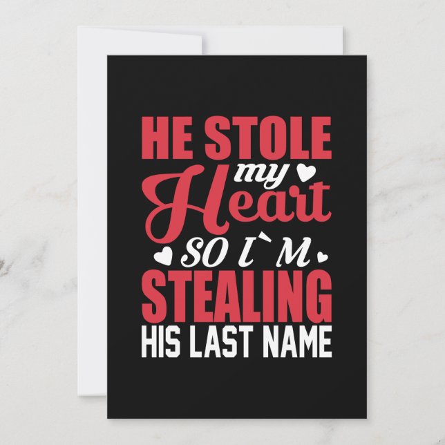 He Stole My Heart So I Am Stealing His Last Name Invitation (Front)