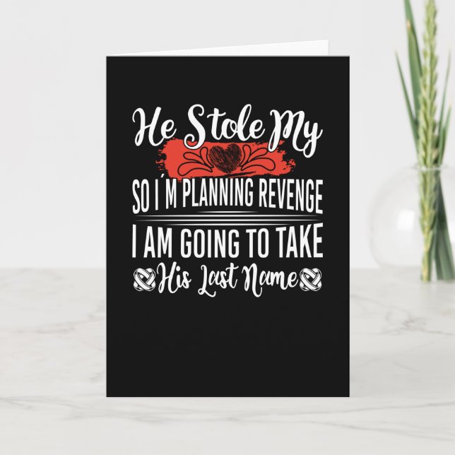He Stole My Heart So Im Planning Revenge Card (Front)