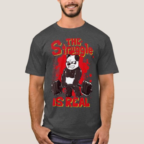 he Struggle is Real Panda  Fitness Gym Bodybuildin T_Shirt