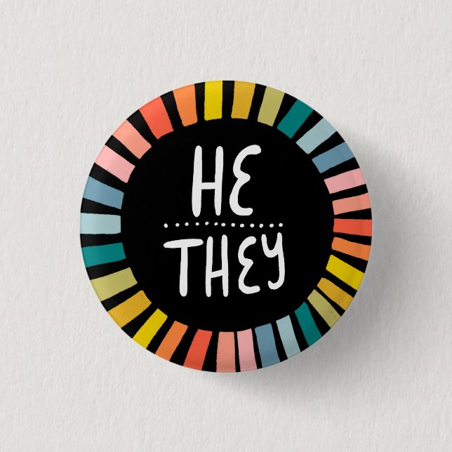 HE / THEY Pronouns Rainbow Handlettered Pride Button (Front)