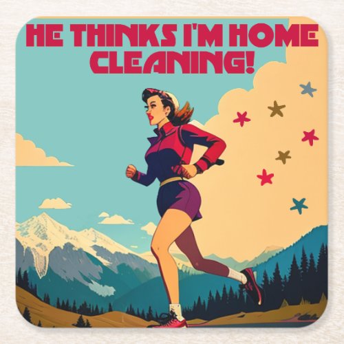 He Thinks Im Home Cleaning Sassy Runner Square Paper Coaster