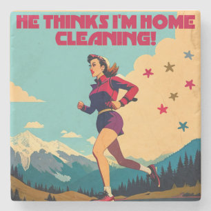 He Thinks I'm Home Cleaning Sassy Runner Stone Coaster