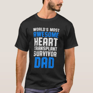 He Transplant Recipient Dad Awesome Surgery Surviv T-Shirt