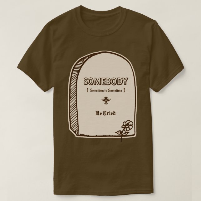 He Tried T-Shirt (Design Front)