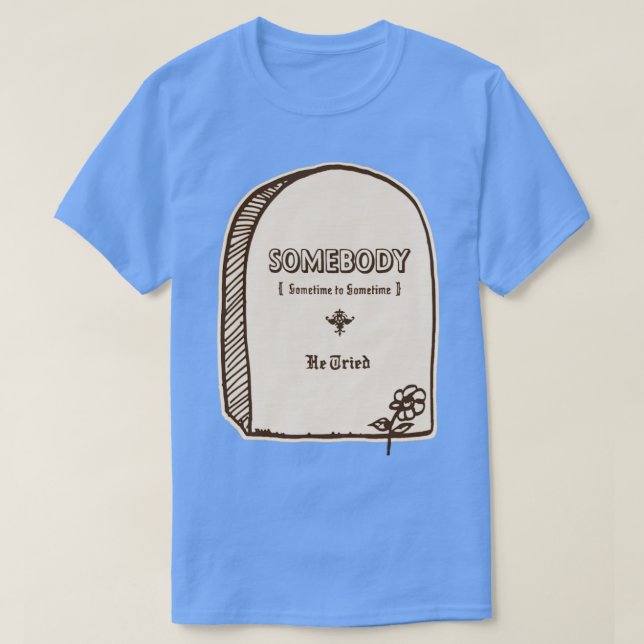 He Tried T-Shirt (Design Front)