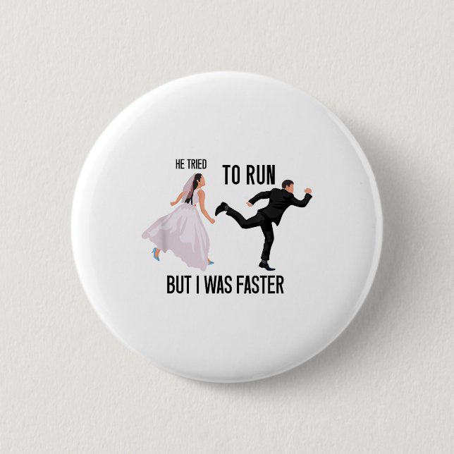 He Tried To Run But I Was Faster Funny Bride Brida Button (Front)