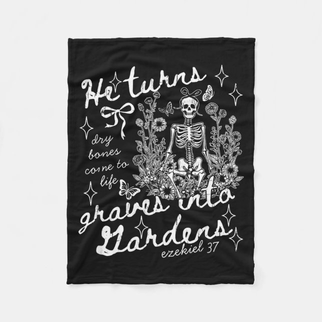 He Turns Graves Into Gardens, Ezekiel 37  Fleece Blanket (Front)