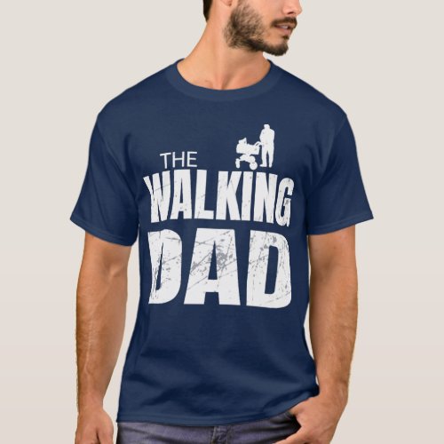 he Walking Dad gift for expecting dads  T_Shirt