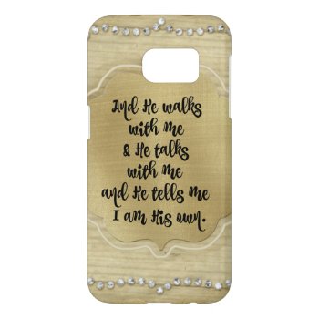 He Walks With Me Christian Quote Samsung Galaxy S7 Case by Christian_Quote at Zazzle