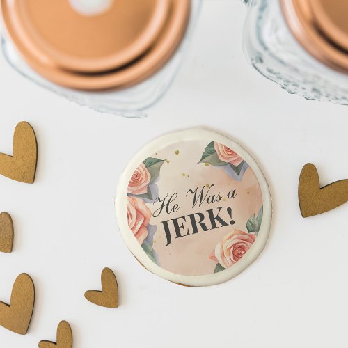 He Was a Jerk Floral Divorce Party Favor Sugar Cookie