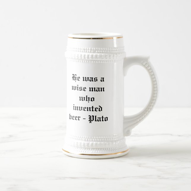He was a wise man who invented beer - Plato Beer Stein (Right)