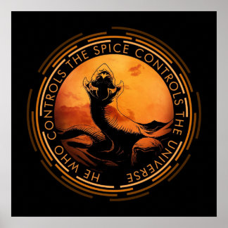 He who controls the Spice controls the Universe Poster