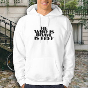 He who is brave is free quote white black hoodie
