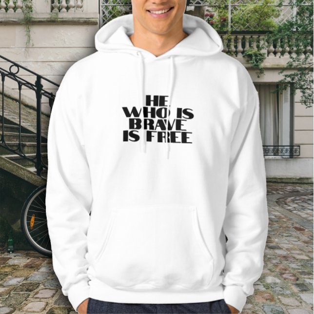 He who is brave is free quote white black hoodie (Creator Uploaded)