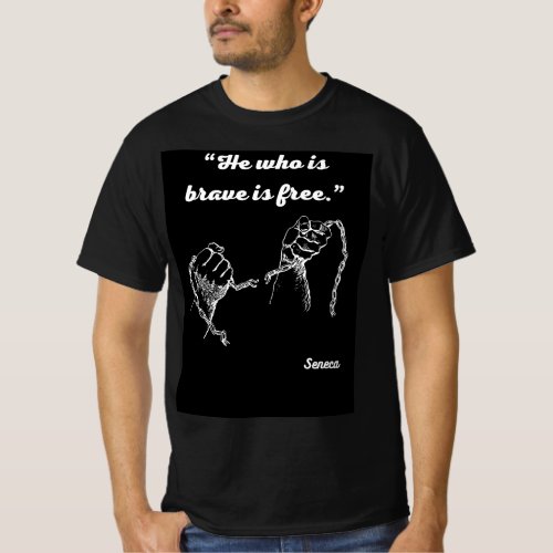 He who is brave is free T_Shirt