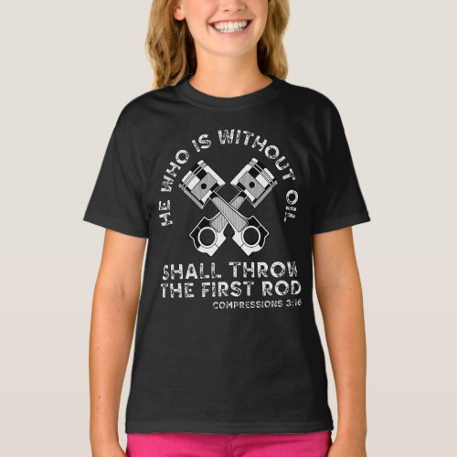 He Who Is Without Oil Shall Throw The First Rod Fu T_Shirt
