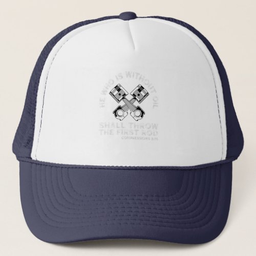 He Who Is Without Oil Shall Throw The First Rod Fu Trucker Hat